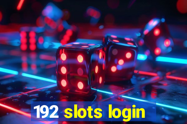 192 slots login